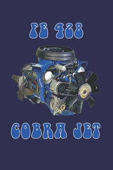 Ford FE 428 Cobrajet Engine Rebuilding Journal: Lined 100 Page Journal for taking notes