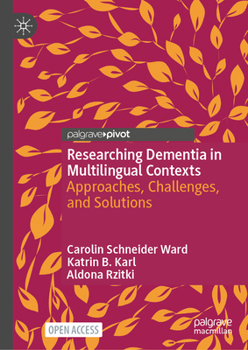 Hardcover Researching Dementia in Multilingual Contexts: Approaches, Challenges, and Solutions Book
