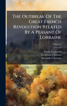 Hardcover The Outbreak Of The Great French Revolution Related By A Peasant Of Lorraine Book