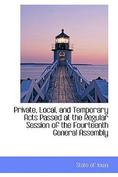 Paperback Private, Local, and Temporary Acts Passed at the Regular Session of the Fourteenth General Assembly Book
