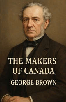Paperback The Makers Of Canada (Illustrated) Book