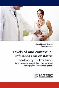 Paperback Levels of and Contextual Influences on Obstetric Morbidity in Thailand Book