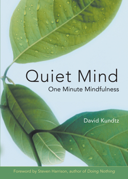 Paperback Quiet Mind : One Minute Mindfulness (for Readers of Mindfulness an Eight-Week Plan for Finding Peace in a Frantic World) Book