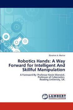 Paperback Robotics Hands: A Way Forward for Intelligent and Skillful Manipulation Book