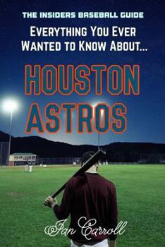 Paperback Everything You Ever Wanted to Know About Houston Astros Book