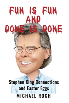 Paperback Fun is Fun and Done is Done: Stephen King Connections and Easter Eggs Book