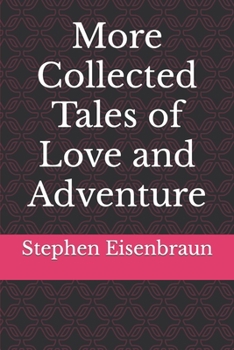 More Collected Tales of Love and Adventure
