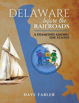 Paperback Delaware Before the Railroads: A Diamond Among the States Book