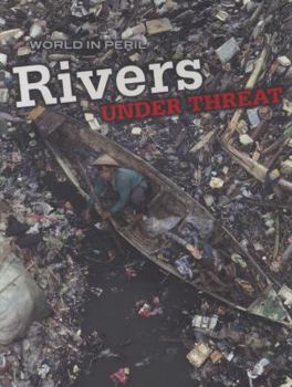 Paperback Rivers Under Threat (World in Peril) Book