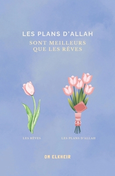 Paperback Les plans d'Allah sont meilleurs que les rêves [French] Book