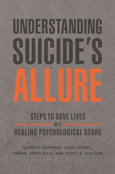 Hardcover Understanding Suicide's Allure: Steps to Save Lives by Healing Psychological Scars Book