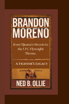 Paperback Brandon Moreno: A Fighter's Legacy from Tijuana's Streets to the UFC Flyweight Throne. Book