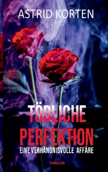 Paperback Tödliche Perfektion: Eine verhängnisvolle Affäre [German] Book