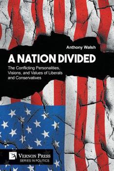 Paperback A Nation Divided: The Conflicting Personalities, Visions, and Values of Liberals and Conservatives Book