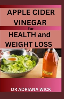 Paperback APPLE CIDER VINEGAR for HEALTH and WEIGHT LOSS: The Power of Apple Cider Vinegar and its Secret Benefits Book