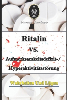 Paperback Ritalin VS. Aufmerksamkeitsdefizit-Hyperaktivitätsstörung - Wahrheiten und Lügen [German] Book