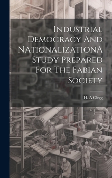 Industrial Democracy And NationalizationA Study Prepared For The Fabian Society