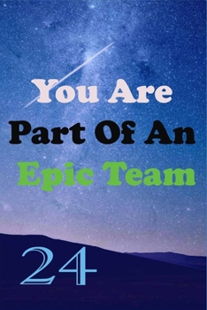 Paperback You Are Part Of An Epic Team 24: Coworkers Gifts, Coworker Gag Book, Member, Teammate, Director, Boss, Manager, Leader, Strategic Planning, Employee, Book