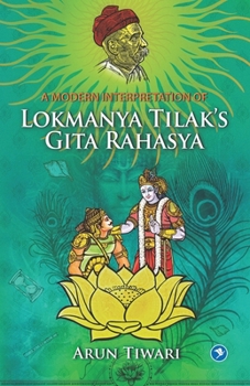 Paperback A Modern Interpretation of Lokmanya Tilak's Gita Rahasya Book