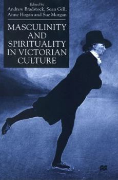 Hardcover Masculinity and Spirituality in Victorian Culture Book