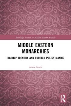 Paperback Middle Eastern Monarchies: Ingroup Identity and Foreign Policy Making Book