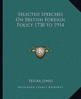 Paperback Selected Speeches on British Foreign Policy 1738 to 1914 Book