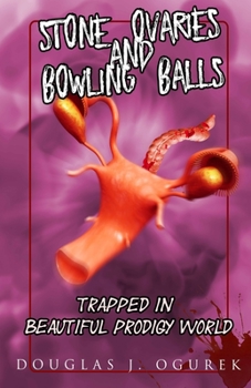 Paperback Stone Ovaries and Bowling Balls Trapped in Beautiful Prodigy World Book