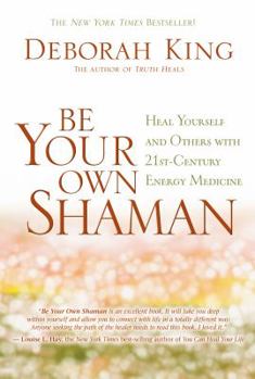 Paperback Be Your Own Shaman: Heal Yourself and Others with 21st-Century Energy Medicine Book
