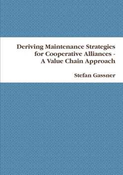 Paperback Deriving Maintenance Strategies for Cooperative Alliances - A Value Chain Approach Book