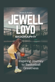 Paperback Jewell Loyd Biography: Inspiring Journey to Basketball Greatness Book
