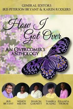 Paperback How I Got Over: An Overcomer's Anthology Book