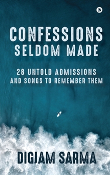 Paperback Confessions Seldom Made: 28 Untold Admissions and Songs to Remember Them Book