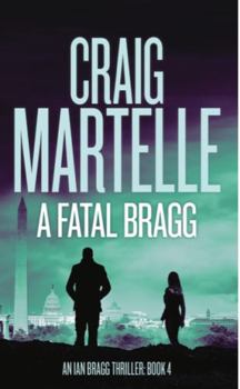 A Fatal Bragg - Book #4 of the Ian Bragg Thriller