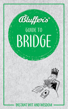 Paperback Bluffer's Guide to Bridge: Instant Wit and Wisdom Book