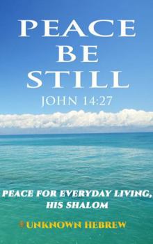 Hardcover Peace Be Still, John 14:27: Peace For Everyday Living, His Shalom Book