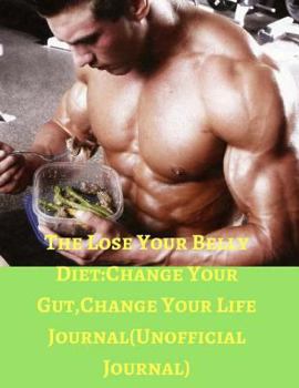 Paperback The Lose Your Belly Diet: Change Your Gut, Change Your Life Journal(unofficial Journal) Book