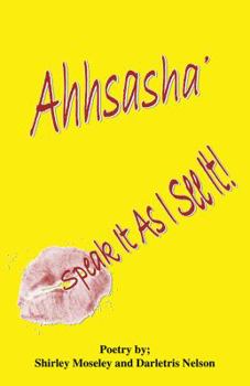 Paperback Ahhsasha: Speak It As I See It! Book