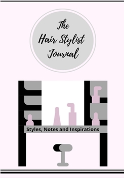 Paperback The Hair Stylist Journal: Styles, Notes and Inspirations Book