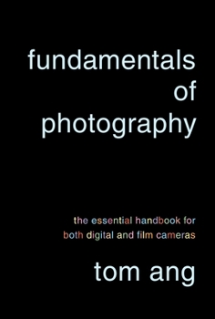 Paperback Fundamentals of Photography: The Essential Handbook for Both Digital and Film Cameras Book