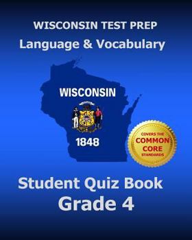Paperback WISCONSIN TEST PREP Language & Vocabulary Student Quiz Book Grade 4: Covers the Common Core State Standards Book