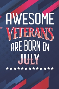 Awesome Veterans are born in July: Blank line journal notebook for Veterans - Veterans birth month composition notebook