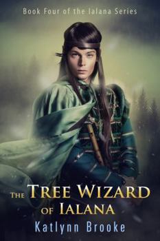 The Tree Wizard of Ialana - Book #4 of the Ialana Series
