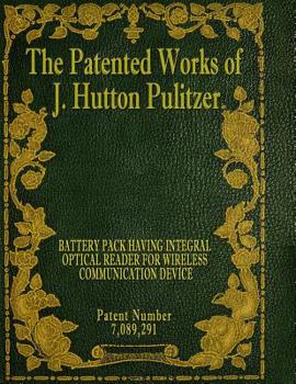 Paperback The Patented Works of J. Hutton Pulitzer - Patent Number 7,089,291 Book