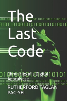 Paperback The Last Code: Chronicles of a Digital Apocalypse Book