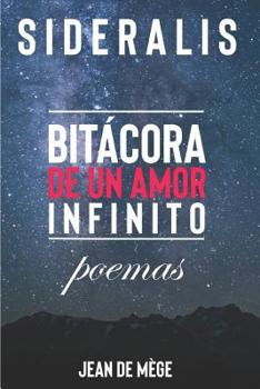 Paperback Sideralis: Bitácora de un Amor Infinito. Poemas [Spanish] Book