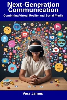 Paperback Next-Generation Communication: Combining Virtual Reality and Social Media Book