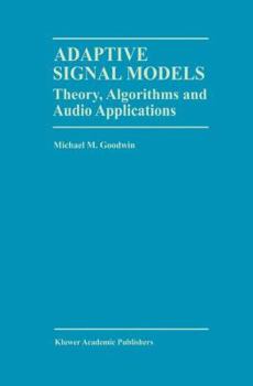 Hardcover Adaptive Signal Models: Theory, Algorithms, and Audio Applications Book