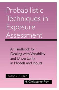 Paperback Probabilistic Techniques in Exposure Assessment: A Handbook for Dealing with Variability and Uncertainty in Models and Inputs Book