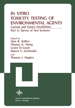 Hardcover In Vitro Toxicity Testing of Environmental Agents: Current and Future Possibilities Part A: Survey of Test Systems Book