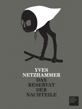 Hardcover Yves Netzhammer: Das Reservat Der Nachteile/The Refuge for Drawbacks Book